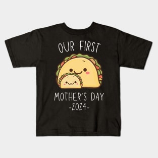 Our First Mother’s Day Together 2024 First Time Mom Taco Mommy design Kids T-Shirt